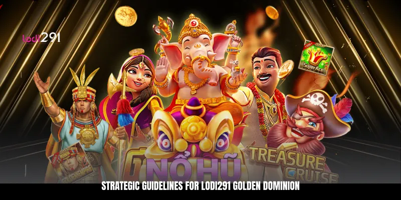 Strategic Guidelines for Lodi291 Golden Dominion